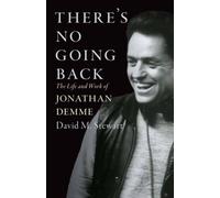 There's No Going Back : The Life and Work of Jonathan Demme