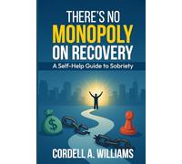 There's No Monopoly On Recovery: A Self Help Guide To Sobriety