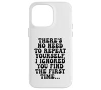 There's No Need To Repeat Yourself Funny Groovy Case for iPhone 14 Pro Max
