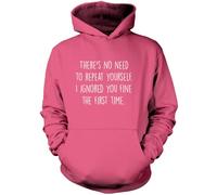 There's No Need to Repeat Yourself - Unisex Hoodie - Sarcastic Sarcasm Slogan Funny Grumpy 12-13 Years Pink