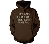 There's No Need to Repeat Yourself - Unisex Hoodie - Sarcastic Sarcasm Slogan Funny Grumpy S Brown