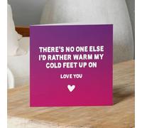There's No One Else I'd rather Warm my Cold Feet up on Funny Valentine's & Anniversary Card
