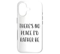 There's No Place I'd Rather Be Funny Idea White Lie Party Case for iPhone 17