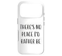 There's No Place I'd Rather Be Funny Idea White Lie Party Case for iPhone 17 Pro