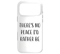 There's No Place I'd Rather Be Funny Idea White Lie Party Case for iPhone 17 Pro Max