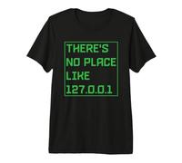 There's No Place Like 127001 IP Address Programming Premium T-Shirt