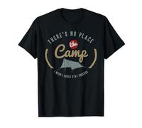 Theres No Place Like Camp I Wish I Could Stay Forever T-Shirt