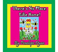 There's No Place Like Home!