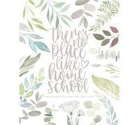 There's No Place Like Homeschool - Homeschool Planner and Essential Organizer: Undated Mega Planner Has Everything The Homeschool Mom Needs To Plan, ... - Undated Homeschool Planner and Organizer)