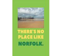 There's No Place Like Norfolk - Cromer Noteboook: Design by MyriadLifePhoto