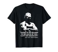 There's no reason to be alive when you can't do a deadlift! T-Shirt