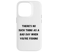 There's no such thing as a bad day when you're fishing Case for iPhone 14 Pro