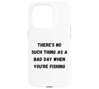 There's no such thing as a bad day when you're fishing Case for iPhone 15 Pro