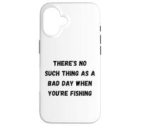 There's no such thing as a bad day when you're fishing Case for iPhone 16