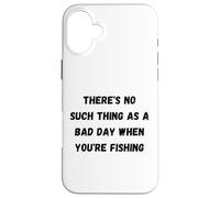 There's no such thing as a bad day when you're fishing Case for iPhone 16 Plus