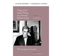 There's No Such Thing as a Sexual Relationship: Two Lessons on Lacan (Insurrections: Critical Studies in Religion, Politics, and Culture)