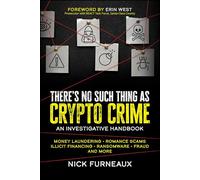There's No Such Thing as Crypto Crime : An Investigative Handbook