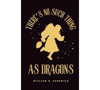 There's No Such Thing as Dragons