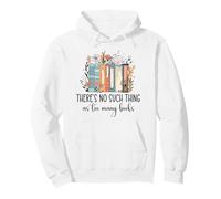 There's No Such Thing as Too Many Books Bookish Book Lover Pullover Hoodie