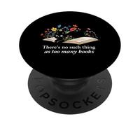 There's No Such Thing As Too Many Books Cat Book Floral PopSockets Adhesive PopGrip