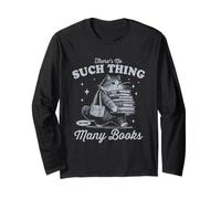 There's No Such Thing As Too Many Books Cat Reader Long Sleeve T-Shirt