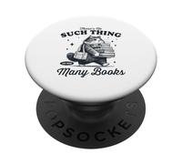 There's No Such Thing As Too Many Books Cat Reader PopSockets Adhesive PopGrip