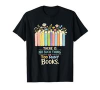 There's No Such Thing As Too Many Books Funny Readers T-Shirt