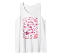 Theres No Such Thing as Too Many Books Read Lover Reading Tank Top