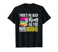 There's No Such Thing As Too Many Books T-Shirt