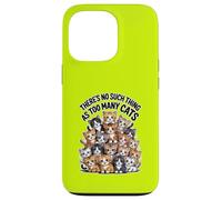 THERE'S NO SUCH THING AS TOO MANY CATS Case for iPhone 13 Pro