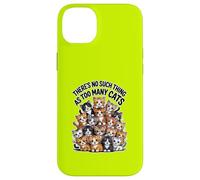 THERE'S NO SUCH THING AS TOO MANY CATS Case for iPhone 14 Plus
