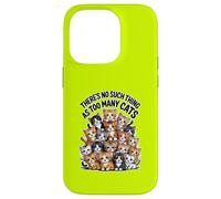THERE'S NO SUCH THING AS TOO MANY CATS Case for iPhone 14 Pro