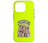 THERE'S NO SUCH THING AS TOO MANY CATS Case for iPhone 16 Pro
