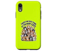 THERE'S NO SUCH THING AS TOO MANY CATS Case for iPhone XR