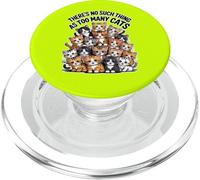 THERE'S NO SUCH THING AS TOO MANY CATS PopSockets PopGrip for MagSafe