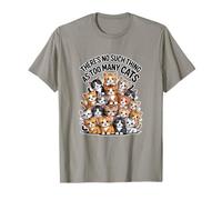 THERE'S NO SUCH THING AS TOO MANY CATS T-Shirt