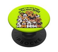 THERE'S NO SUCH THING AS TOO MANY DOGS PopSockets Adhesive PopGrip