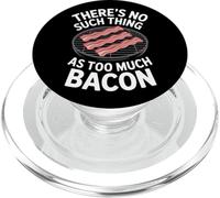 There's No Such Thing As Too Much Bacon BBQ Lovers PopSockets PopGrip for MagSafe