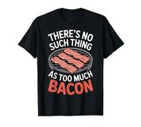 There's No Such Thing As Too Much Bacon Breakfast Fans T-Shirt