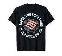 There's No Such Thing As Too Much Bacon Meat Lovers T-Shirt