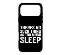 Theres No Such Thing As Too Much Sleep Nap Napping Case for iPhone 17 Pro Max