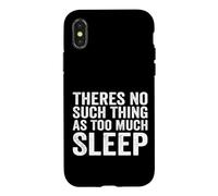 Theres No Such Thing As Too Much Sleep Nap Napping Case for iPhone X/XS