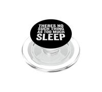 Theres No Such Thing As Too Much Sleep Nap Napping PopSockets PopGrip for MagSafe