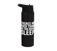 Theres No Such Thing As Too Much Sleep Nap Napping Stainless Steel Insulated Water Bottle