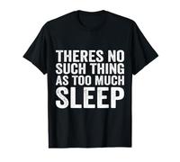 Theres No Such Thing As Too Much Sleep Nap Napping Value Graphic T-Shirt