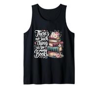 There's no Such Things as Too Many Books Tank Top