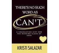 There's NO Such Word as CAN'T: A Graduation Gift Edition