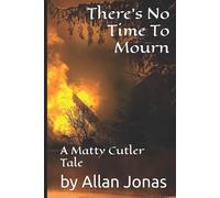 There's No Time To Mourn: a Matty Cutler tale (The Matty Cutler Series)