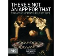 There's Not an App for That: Mobile User Experience Design for Life