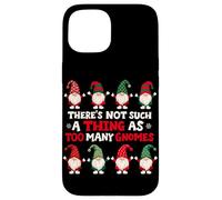 There's Not Such A Thing As Too Many Gnomes Case for iPhone 15